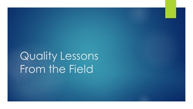 TM17 Quality Lessons from the Field Slide TM17 Quality Lessons from the Field Slide